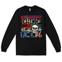 Black we are not descended from a fearful me Long Sleeve Tee - MaliasSmallBusiness