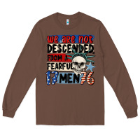 Chestnut we are not descended from a fearful me Long Sleeve Tee - MaliasSmallBusiness