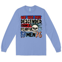 Colony Blue we are not descended from a fearful me Long Sleeve Tee - MaliasSmallBusiness