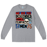 Heather Grey we are not descended from a fearful me Long Sleeve Tee - MaliasSmallBusiness