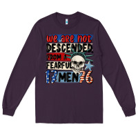 Plum we are not descended from a fearful me Long Sleeve Tee - MaliasSmallBusiness