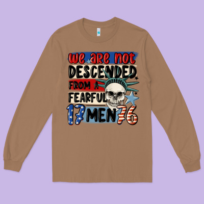 We Are Not Descended From A Fearful Me Long Sleeve Tee Designed By Maliassmallbusiness