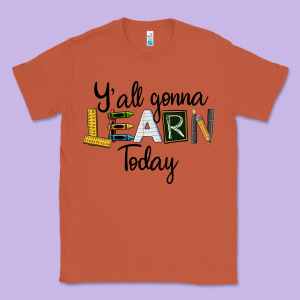Y'all Gonna Learn Today Classic Tee Designed By Lillyallendesigns