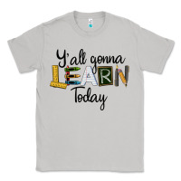 Moon Dust Y'all Gonna Learn Today Classic Tee - LillyAllenDesigns