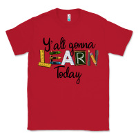 Red Y'all Gonna Learn Today Classic Tee - LillyAllenDesigns