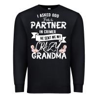 Black I Asked God For a Partner In Crime He Sent Me My Crazy Grandma Premium Sweatshirt - Bettercallsaul