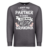 Charcoal Heather I Asked God For a Partner In Crime He Sent Me My Crazy Grandma Premium Sweatshirt - Bettercallsaul