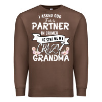 Chestnut I Asked God For a Partner In Crime He Sent Me My Crazy Grandma Premium Sweatshirt - Bettercallsaul