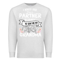 Oatmeal Heather I Asked God For a Partner In Crime He Sent Me My Crazy Grandma Premium Sweatshirt - Bettercallsaul