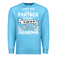 Ocean Blue I Asked God For a Partner In Crime He Sent Me My Crazy Grandma Premium Sweatshirt - Bettercallsaul