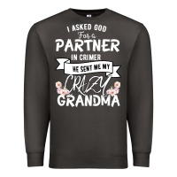 Smoke I Asked God For a Partner In Crime He Sent Me My Crazy Grandma Premium Sweatshirt - Bettercallsaul