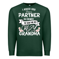 Sports Green I Asked God For a Partner In Crime He Sent Me My Crazy Grandma Premium Sweatshirt - Bettercallsaul