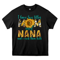 Black i have two titles mom and nana and i rock them bot Heavy Core Tee - texasbilliewilder