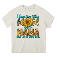 Cream i have two titles mom and nana and i rock them bot Heavy Core Tee - texasbilliewilder