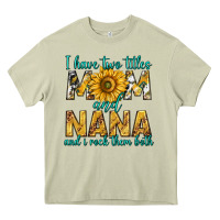 Mossy i have two titles mom and nana and i rock them bot Heavy Core Tee - texasbilliewilder