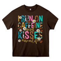 Chocolate Brown i run on caffeine and kisses mothers day Heavy Core Tee - texasbilliewilder