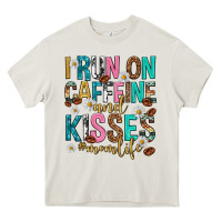 Cream i run on caffeine and kisses mothers day Heavy Core Tee - texasbilliewilder