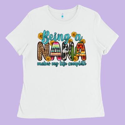 Being A Nana Makes My Life Complete Ladies Tee Designed By Zillion Design Studio
