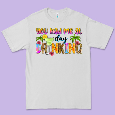 You Had Me At Day Drinking Premium Tee Designed By Zillion Design Studio
