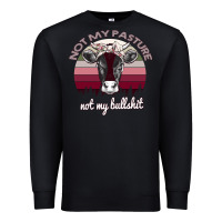 Black Not My Pasture Not My Bullshit Premium Sweatshirt - Bettercallsaul