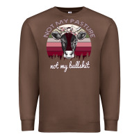 Chestnut Not My Pasture Not My Bullshit Premium Sweatshirt - Bettercallsaul