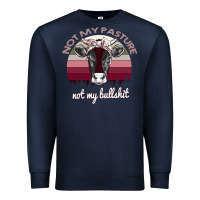 Navy Not My Pasture Not My Bullshit Premium Sweatshirt - Bettercallsaul