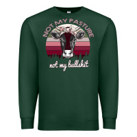 Sports Green Not My Pasture Not My Bullshit Premium Sweatshirt - Bettercallsaul