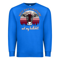 True Royal Not My Pasture Not My Bullshit Premium Sweatshirt - Bettercallsaul