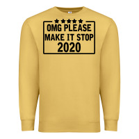 Antique Gold Omg Please Make It Stop 2020 Premium Sweatshirt - Bettercallsaul