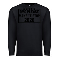 Black Omg Please Make It Stop 2020 Premium Sweatshirt - Bettercallsaul