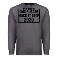Charcoal Heather Omg Please Make It Stop 2020 Premium Sweatshirt - Bettercallsaul