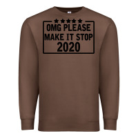 Chestnut Omg Please Make It Stop 2020 Premium Sweatshirt - Bettercallsaul