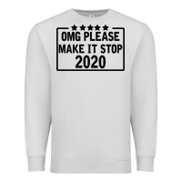 Dove Grey Omg Please Make It Stop 2020 Premium Sweatshirt - Bettercallsaul