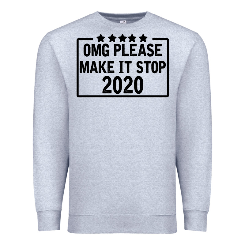 Omg Please Make It Stop 2020 Premium Sweatshirt by Bettercallsaul | Teevron