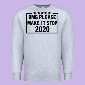 Omg Please Make It Stop 2020 Premium Sweatshirt Designed By Bettercallsaul
