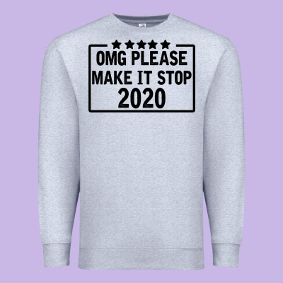 Omg Please Make It Stop 2020 Premium Sweatshirt Designed By Bettercallsaul