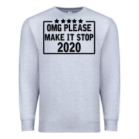 Heather Grey Omg Please Make It Stop 2020 Premium Sweatshirt - Bettercallsaul