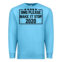 Ocean Blue Omg Please Make It Stop 2020 Premium Sweatshirt - Bettercallsaul