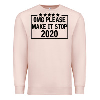 Pale Pink Omg Please Make It Stop 2020 Premium Sweatshirt - Bettercallsaul