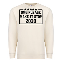 Sandshell Omg Please Make It Stop 2020 Premium Sweatshirt - Bettercallsaul