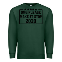 Sports Green Omg Please Make It Stop 2020 Premium Sweatshirt - Bettercallsaul