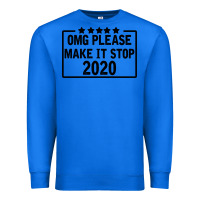 True Royal Omg Please Make It Stop 2020 Premium Sweatshirt - Bettercallsaul