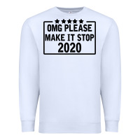 White Omg Please Make It Stop 2020 Premium Sweatshirt - Bettercallsaul