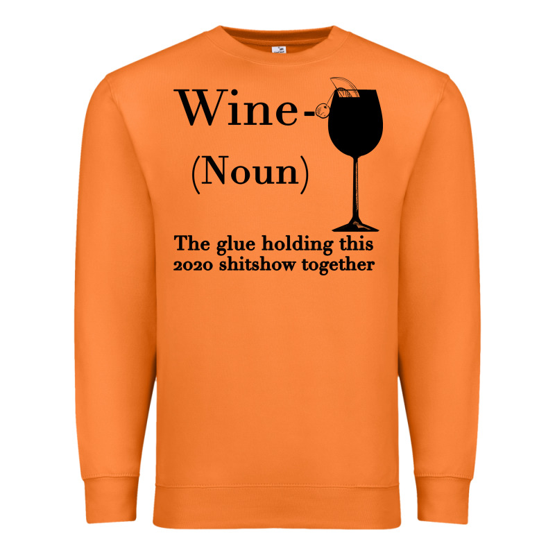 Wine The Glue Holding This 2020 Shitshow Together Premium Sweatshirt by Bettercallsaul | Teevron
