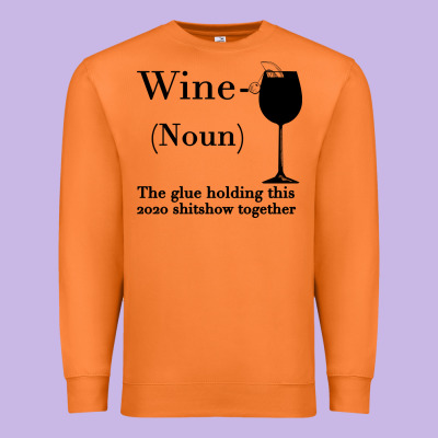 Wine The Glue Holding This 2020 Shitshow Together Premium Sweatshirt Designed By Bettercallsaul