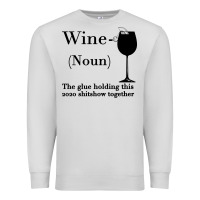 Dove Grey Wine The glue holding this 2020 shitshow together Premium Sweatshirt - Bettercallsaul