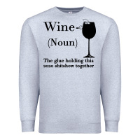 Heather Grey Wine The glue holding this 2020 shitshow together Premium Sweatshirt - Bettercallsaul