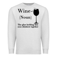 Oatmeal Heather Wine The glue holding this 2020 shitshow together Premium Sweatshirt - Bettercallsaul
