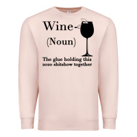 Pale Pink Wine The glue holding this 2020 shitshow together Premium Sweatshirt - Bettercallsaul