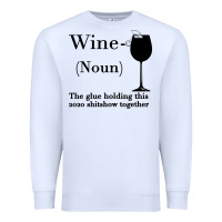 White Wine The glue holding this 2020 shitshow together Premium Sweatshirt - Bettercallsaul